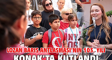 Lozan Barış Antlaşması’nın 103. yılı Konak’ta kutlandı
