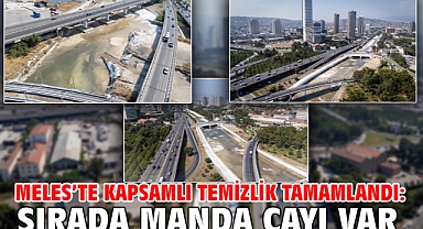 Meles’te kapsamlı temizlik tamamlandı: Sırada Manda Çayı var
