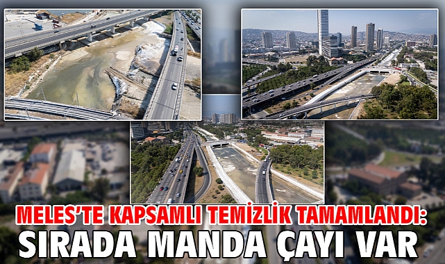 Meles’te kapsamlı temizlik tamamlandı: Sırada Manda Çayı var