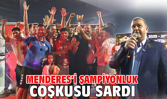 Menderes’i Şampiyonluk Coşkusu Sardı