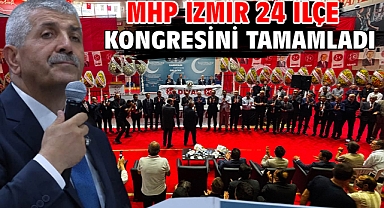 MHP İzmir 24 İlçe kongresini tamamladı