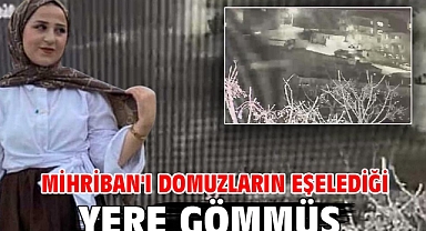 Mihriban'ı domuzların eşelediği yere gömmüş
