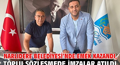 Narlıdere Belediyesi’nde Emek Kazandı, Toplu Sözleşmede İmzalar Atıldı