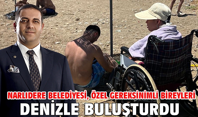 Narlıdere Belediyesi, Özel Gereksinimli Bireyleri Denizle Buluşturdu