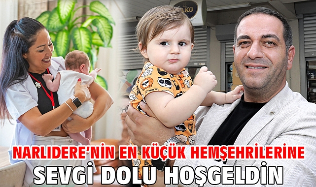 Narlıdere’nin En Küçük Hemşehrilerine Sevgi Dolu Hoşgeldin