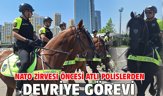 NATO Zirvesi öncesi atlı polislerden devriye görevi
