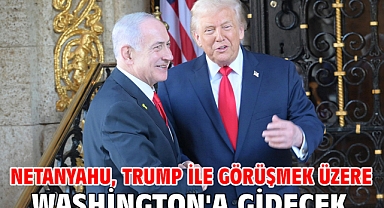 Netanyahu, Trump ile görüşmek üzere Washington'a gidecek