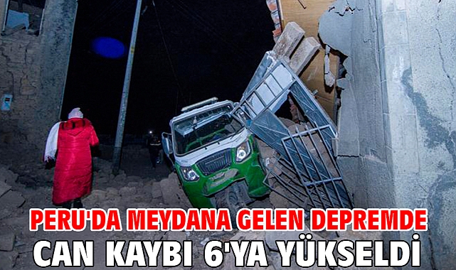 Peru'da meydana gelen depremde can kaybı 6'ya yükseldi
