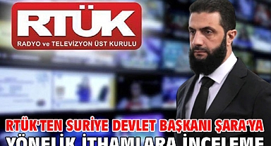 RTÜK'ten Suriye Devlet Başkanı Şara'ya yönelik ithamlara inceleme