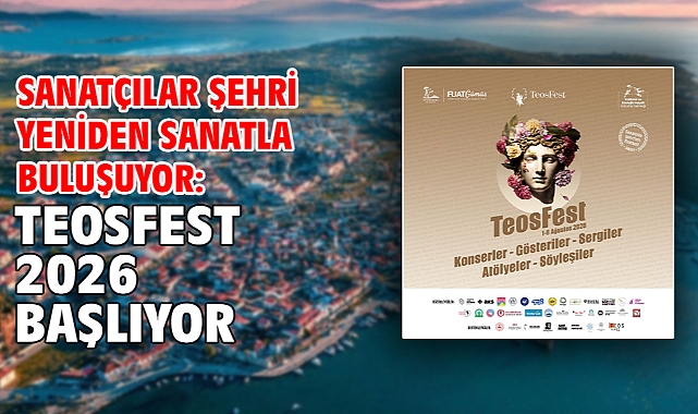 Sanatçılar Şehri yeniden sanatla buluşuyor :TeosFest 2026 başlıyor