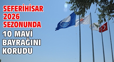 Seferihisar 2026 Sezonunda 10 Mavi Bayrağını Korudu