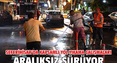 Seferihisar’da kapsamlı yol yıkama çalışmaları aralıksız sürüyor