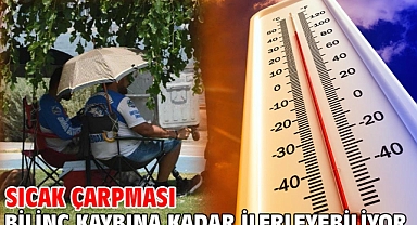 Sıcak çarpması bilinç kaybına kadar ilerleyebiliyor