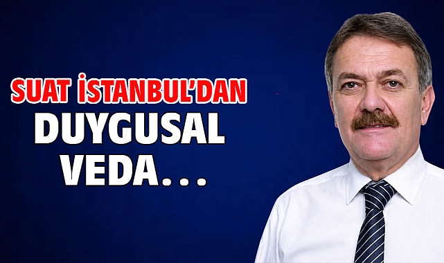 Suat İstanbul'dan duygusal veda…
