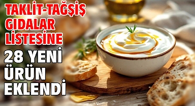 Taklit-tağşiş gıdalar listesine 28 yeni ürün eklendi