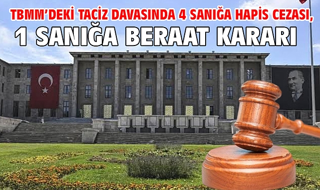TBMM’deki taciz davasında 4 sanığa hapis cezası, 1 sanığa beraat kararı