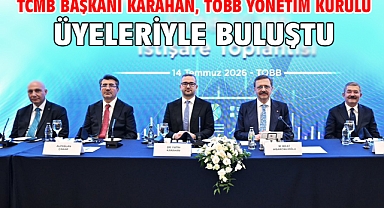 TCMB Başkanı Karahan, TOBB Yönetim Kurulu üyeleriyle buluştu