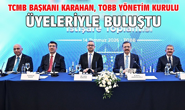 TCMB Başkanı Karahan, TOBB Yönetim Kurulu üyeleriyle buluştu
