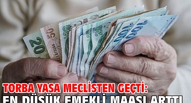 Torba yasa meclisten geçti: En düşük emekli maaşı arttı!
