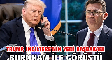 Trump, İngiltere'nin yeni Başbakanı Burnham ile görüştü