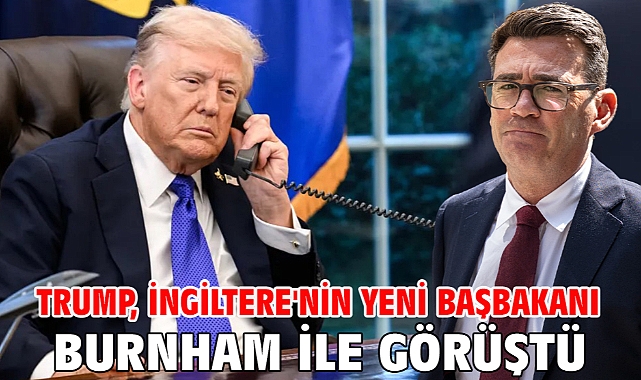 Trump, İngiltere'nin yeni Başbakanı Burnham ile görüştü