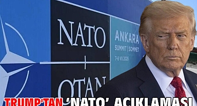 Trump'tan ‘NATO’ açıklaması