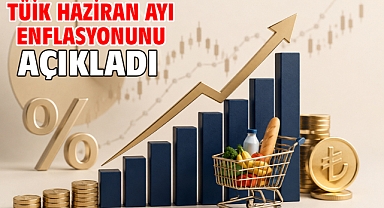 TÜİK Haziran ayı enflasyonunu açıkladı