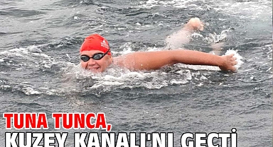 Tuna Tunca, Kuzey Kanalı'nı geçti