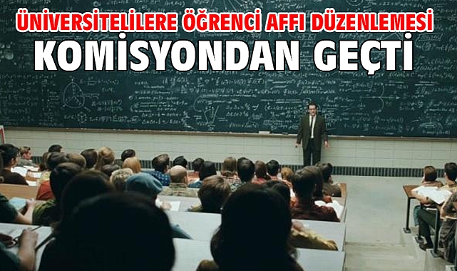 Üniversitelilere öğrenci affı düzenlemesi komisyondan geçti