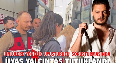 Ünlülere yönelik 'uyuşturucu' soruşturmasında İlyas Yalçıntaş tutuklandı