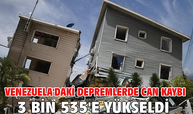 Venezuela'daki depremlerde can kaybı 3 bin 535'e yükseldi