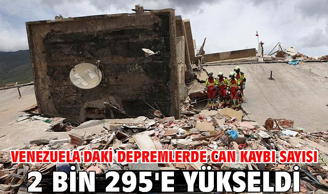 Venezuela'daki depremlerde can kaybı sayısı 2 bin 295'e yükseldi