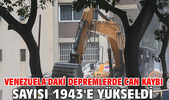 Venezuela'daki depremlerde hayatını kaybedenlerin sayısı 1943'e yükseldi