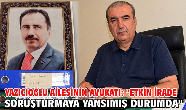 Yazıcıoğlu ailesinin avukatı: