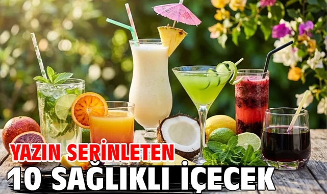 Yazın serinleten 10 sağlıklı içecek
