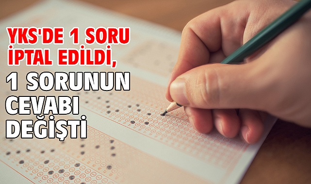 YKS'de 1 soru iptal edildi, 1 sorunun cevabı değişti