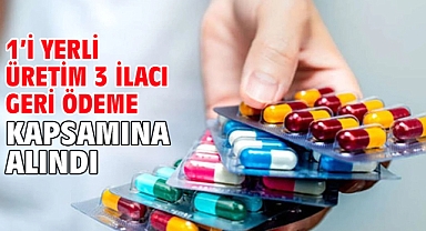 1’i yerli üretim 3 ilacı geri ödeme kapsamına alındı
