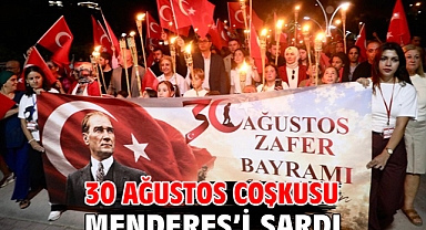  30 Ağustos Coşkusu Menderes’i Sardı