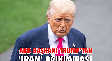 ABD Başkanı Trump’tan ‘İran’ açıklaması