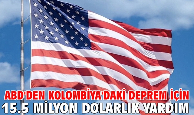 ABD'den Kolombiya'daki deprem için 15.5 milyon dolarlık yardım