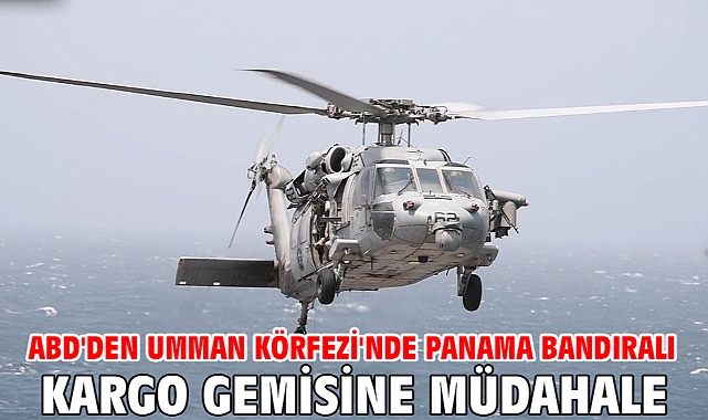 ABD'den Umman Körfezi'nde Panama bandıralı kargo gemisine müdahale