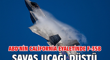 ABD'nin California eyaletinde F-35B savaş uçağı düştü