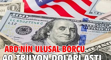ABD'nin ulusal borcu 40 trilyon doları aştı