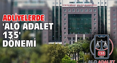 Adliyelerde 'Alo Adalet 135' dönemi