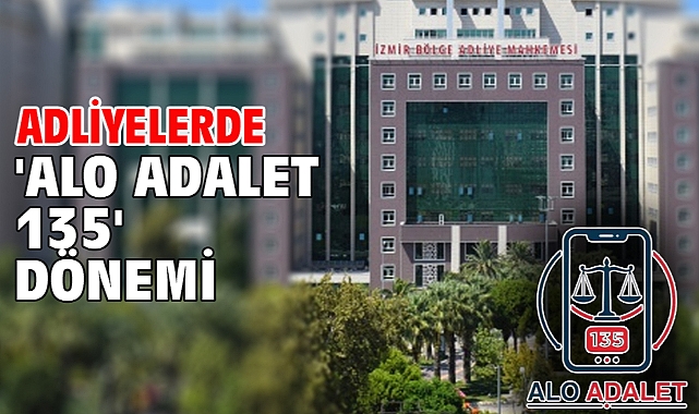 Adliyelerde 'Alo Adalet 135' dönemi