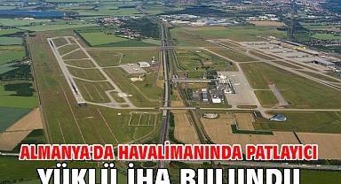 Almanya'da havalimanında patlayıcı yüklü İHA bulundu