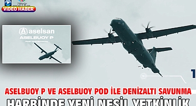 ASELBUOY P ve ASELBUOY POD ile denizaltı savunma harbinde yeni nesil yetkinlik