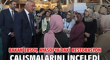 Bakan Ersoy, Ayasofya'daki restorasyon çalışmalarını inceledi