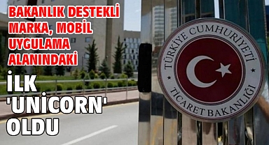Bakanlık destekli marka, mobil uygulama alanındaki ilk 'Unicorn' oldu