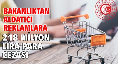 Bakanlıktan aldatıcı reklamlara 218 milyon lira para cezası